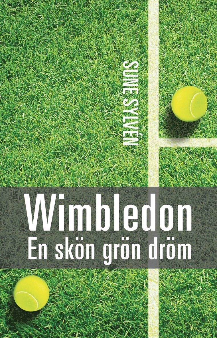Sune Sylvén - Wimbledon : en skön, grön dröm - Wimbledontennisens historia, Häftad