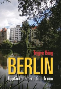 bokomslag Berlin : upptäcktsfärder i tid och rum