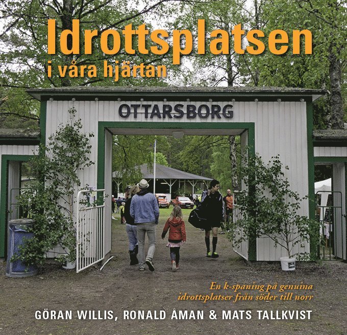 Göran Willis, Ronald Åman, Mats Tallkvist - Idrottsplatsen i våra hjärtan : en k-spaning på genuina idrottsplatser från söder till norr, Kartonnage