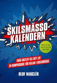 bokomslag Skilsmässokalendern : från skitliv till ditt liv : en kompisguide för killar i skilsmässa