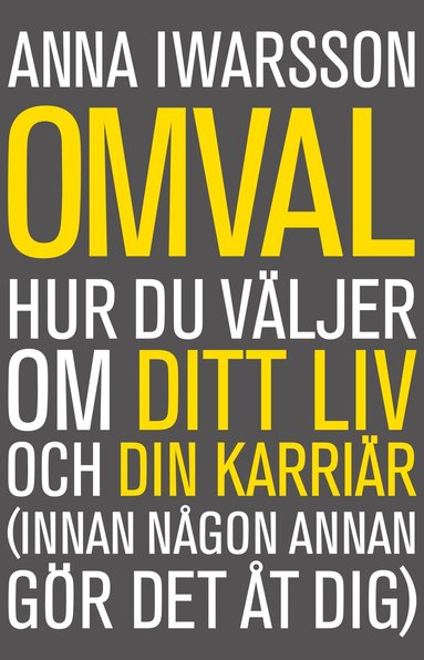 bokomslag Omval : hur du väljer om ditt liv och din karriär (innan någon annan gör det åt dig)