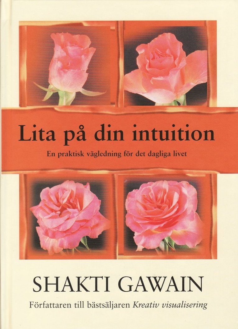 Shakti Gawain - Lita på din intuition : en praktisk vägledning för det dagliga livet, Inbunden