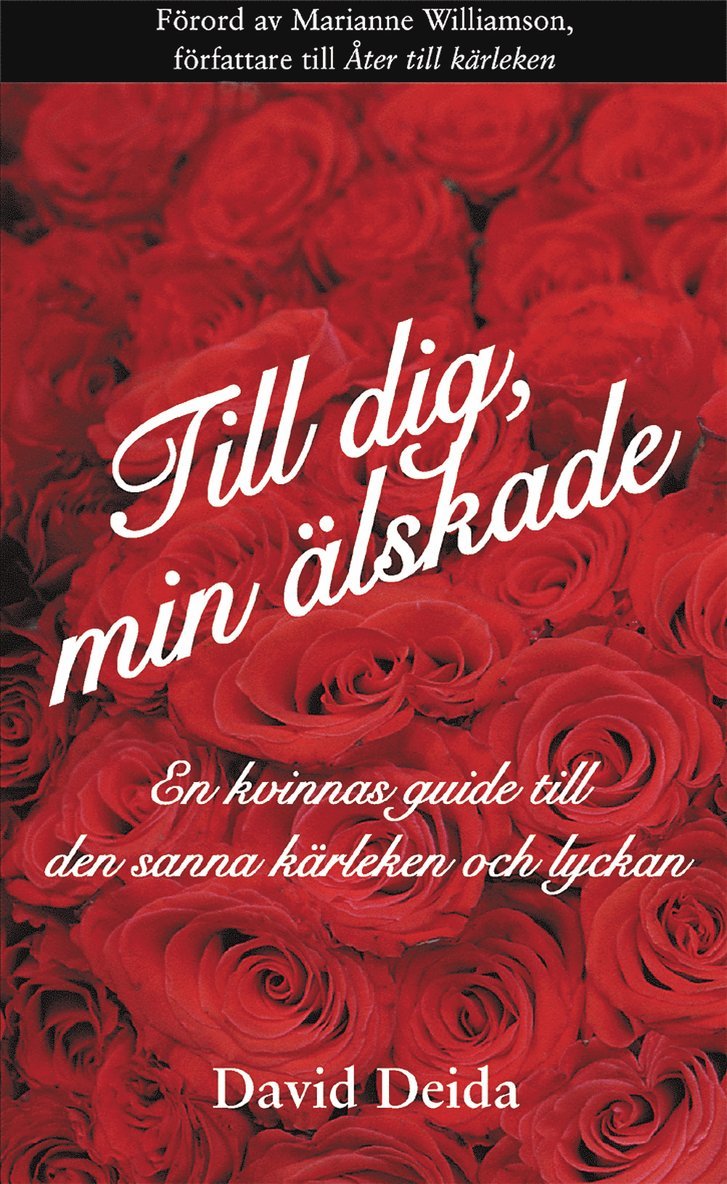 David Deida - Till dig, min älskade : en kvinnas guide till den sanna kärleken och lyckan, Inbunden