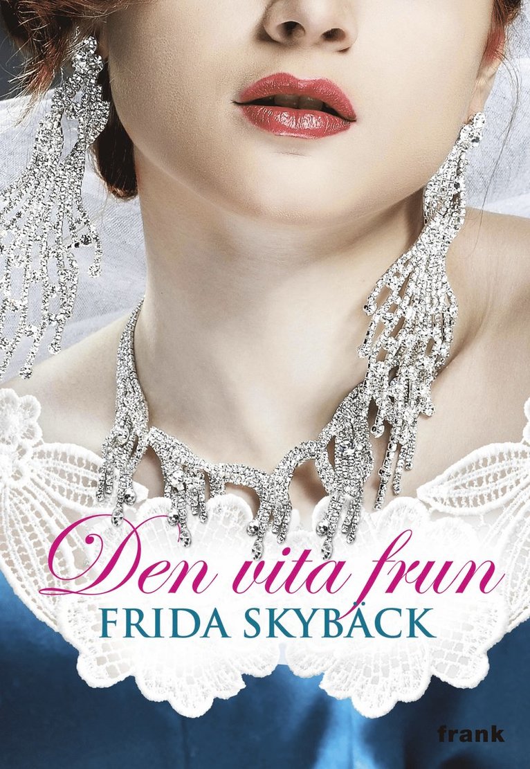 Frida Skybäck - Den vita frun, Inbunden