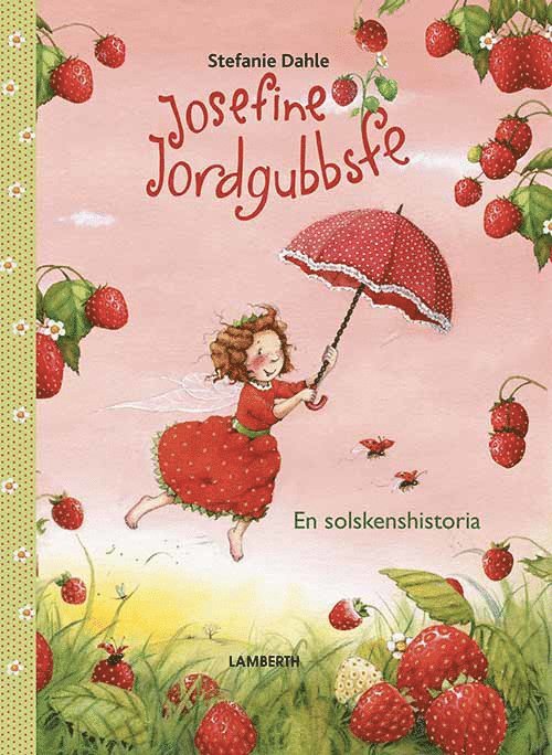 Josefine Jordgubbsfe : en solskenshistoria 1
