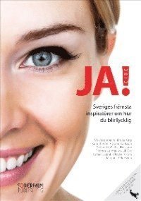 JA! 2012: Sveriges främsta inspiratörer om hur du blir lycklig 1