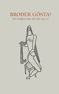 bokomslag Broder Gösta! : Nils Lindgrens brev till GAN 1943-57