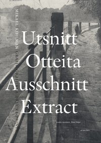 bokomslag Utsnitt / Otteita / Ausschnitt / Extract : Mikael Kihlman, grafik / grafiikka / Drucke / prints