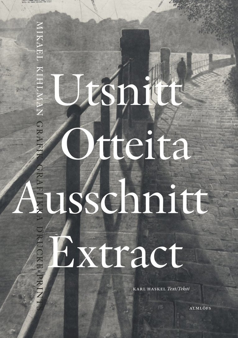 Karl Haskel - Utsnitt / Otteita / Ausschnitt / Extract : Mikael Kihlman, grafik / grafiikka / Drucke / prints, Inbunden