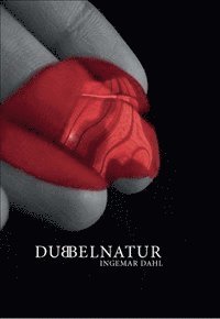Ingemar Dahl - Dubbelnatur, Inbunden