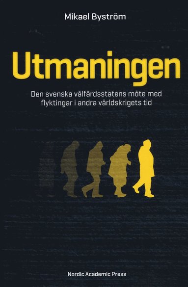 bokomslag Utmaningen : den svenska välfärdsstatens möte med flyktingar i andra världskrigets tid