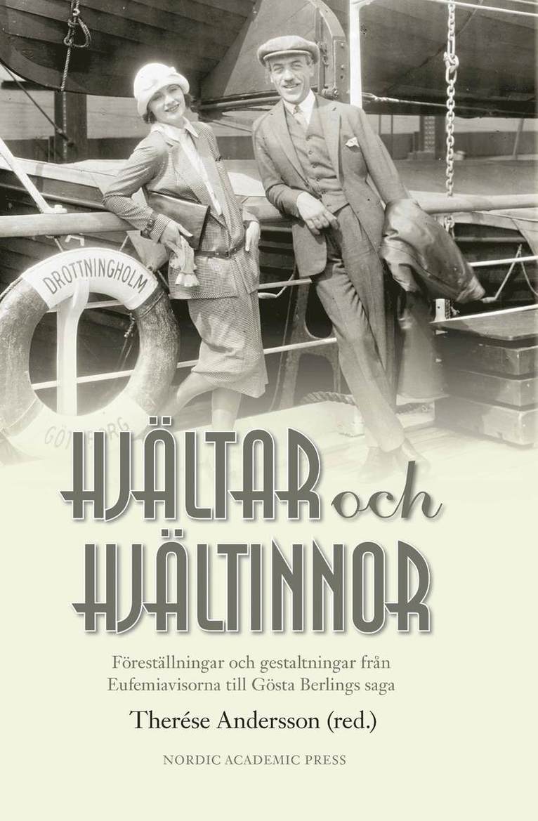 Therése Andersson, Kim Bergqvist, Mikael Byström, Bo Eriksson, Yvonne Hirdman, Camilla Hjelm, Martin Johansson, Leif Runefelt - Hjältar och Hjältinnor: föreställningar och gestaltningar från Eufemiavisor till Gösta Berlings saga, Inbunden