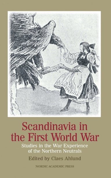 bokomslag Scandinavia in the First World War: Studies in the War Experience of the Northern Neutrals