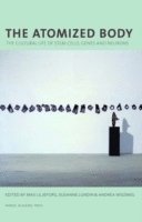 bokomslag The Atomized Body: The Cultural Life of Stem Cells, Genes and Neurons