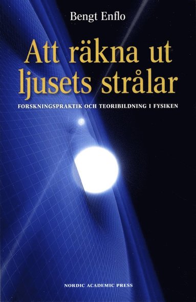 bokomslag Att räkna ut ljusets strålar : forskningspraktik och teoribildning i fysiken