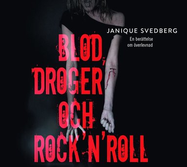 bokomslag Blod, droger och rock'n'roll : en berättelse om överlevnad