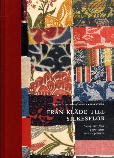 Elisabet Stavenow-Hidemark, Klas Nyberg - Från kläde till silkesflor : textilprover från 1700-talets svenska fabriker, Inbunden