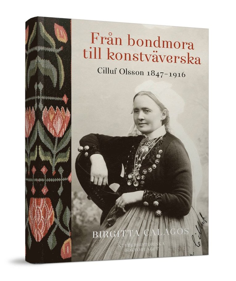 Från bondmora till konstväverska : Cilluf Olsson 1847-1916 1