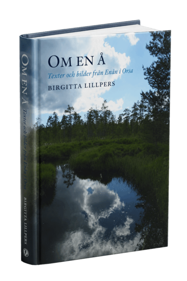 Birgitta Lillpers - Om en å : texter och bilder från Enån i Orsa, Häftad