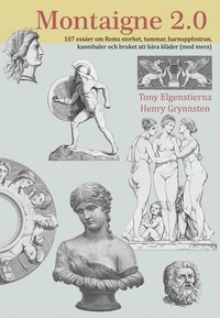 bokomslag Montaigne 2.0.  107 essäer om Roms storhet, tummar, barnuppfostran och bruket att bära kläder (med mera)