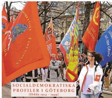 bokomslag Socialdemokratiska profiler i Göteborg (födda 1914-1949) : presentationer resonerande samtal.