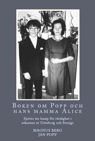 Magnus Berg, Jan Popp - Boken om Popp och hans mamma Alice : sjuttio års kamp för värdighet i utkanten av Göteborg och Sverige, Häftad