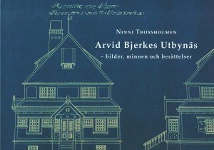 Arvid Bjerkes Utbynäs : bilder, minnen och berättelser