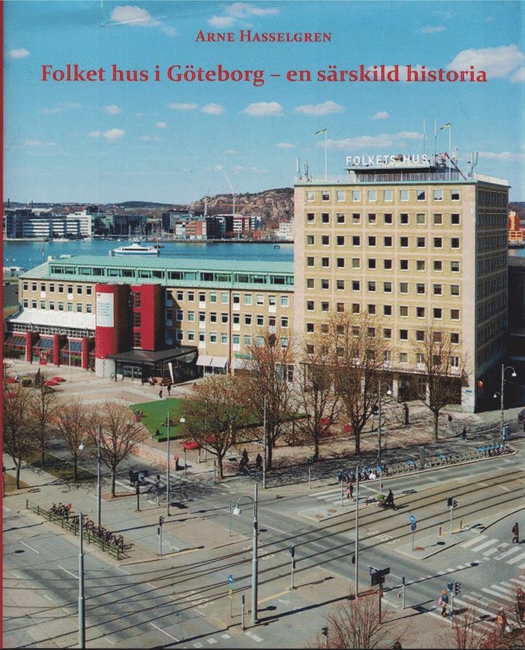 Arne Hasselgren - Folkets hus i Göteborg - en särskild historia, Inbunden
