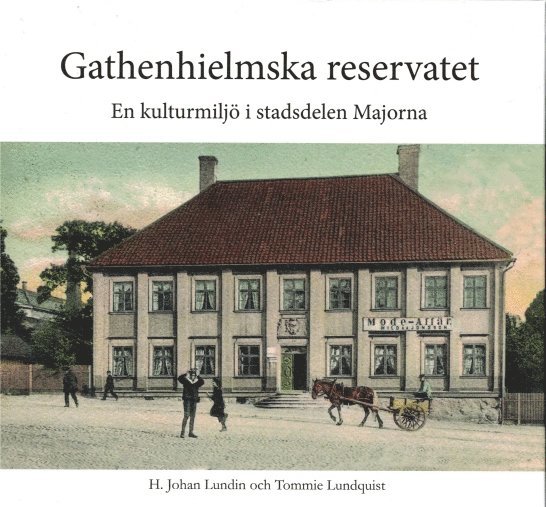 H. Johan Lundin, Tommie Lundquist - Gathenhielmska reservatet - en kulturmiljö i stadsdelen Majorna, Inbunden