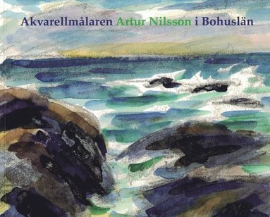 bokomslag Akvarellmålaren Artur Nilsson i Bohuslän