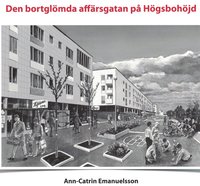 bokomslag Den bortglömda affärsgatan på Högsbohöjd