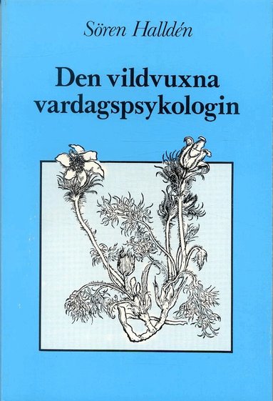 Sören Halldén - Den vildvuxna vardagspsykologin, Häftad