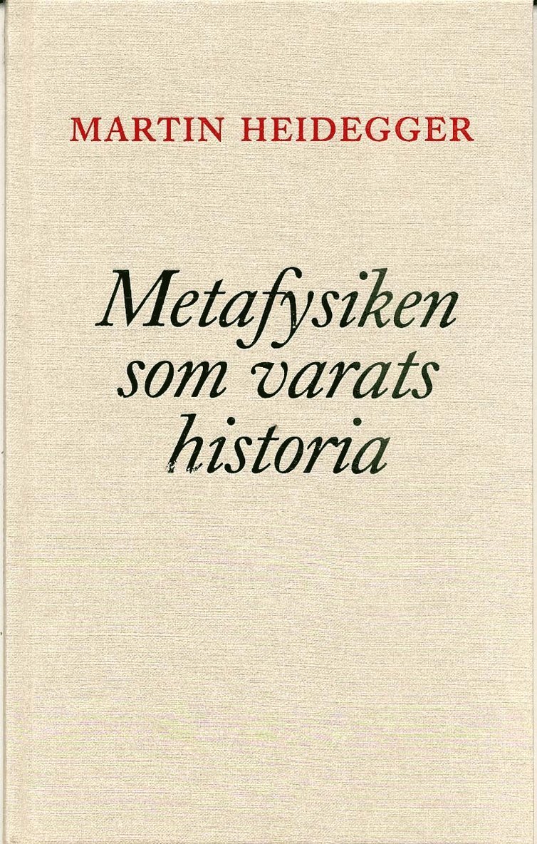 Martin Heidegger - Metafysiken som varats historia, Inbunden