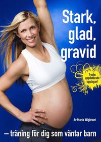 bokomslag Stark, glad, gravid : träning för dig som väntar barn
