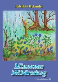 bokomslag Minnenas blåbärsskog : min väg från förnedring och ångest til samt människovärde, ur mina dagboksanteckningar (1978-1985)