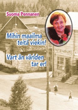 Mihin maailma teitä viekin!  : vart än världen tar er!