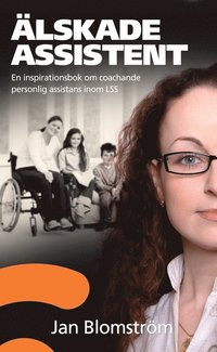 bokomslag Älskade assistent : en inspirationsbok om coachande personlig assistans inom LSS