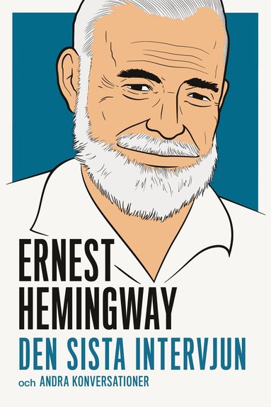 bokomslag Ernest Hemingway : den sista intervjun och andra konversationer