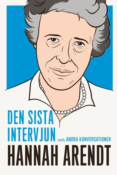 bokomslag Hannah Arendt : den sista intervjun och andra konversationer