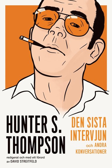 bokomslag Hunter S. Thompson : den sista intervjun och andra konversationer