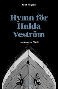 bokomslag Hymn för Hulda Veström: en roman om Titanic