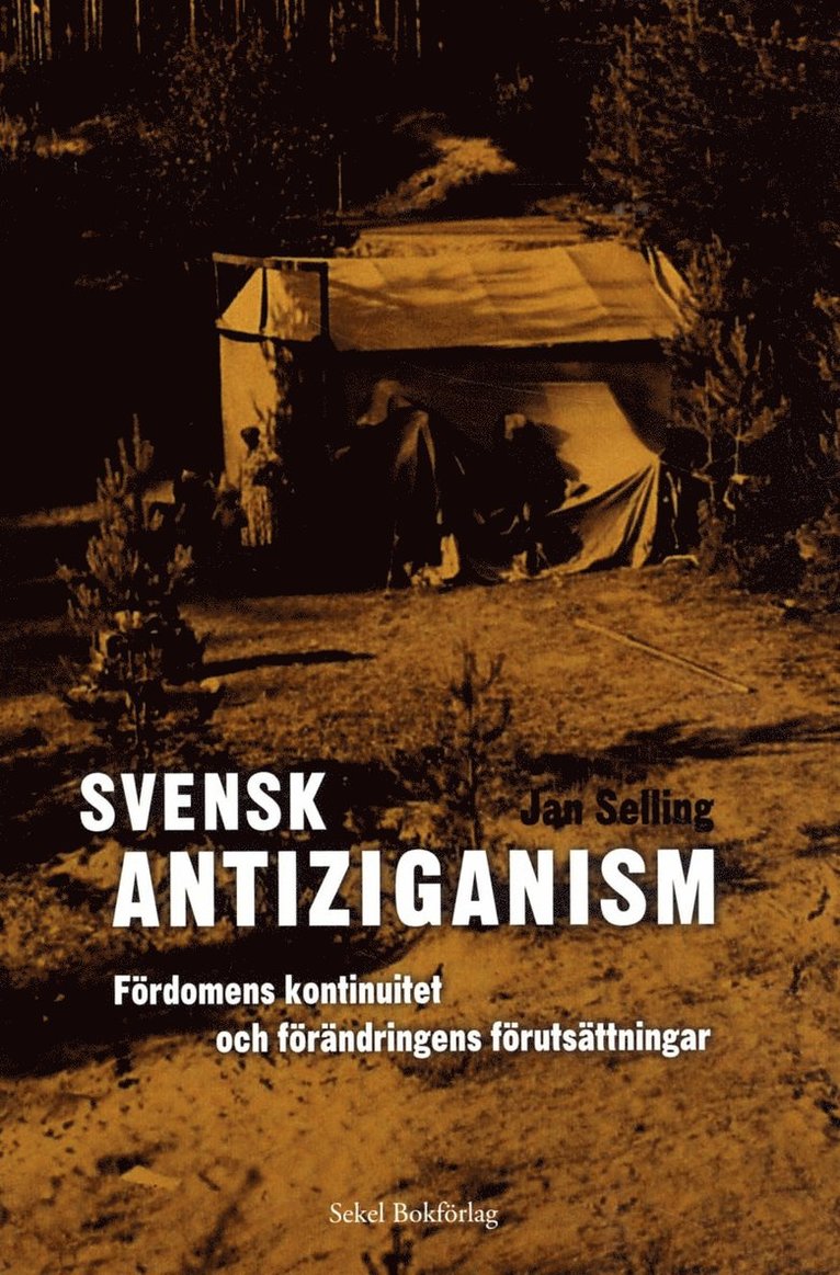Svensk antiziganism. Fördomens kontinuitet och förändringens förutsättninga