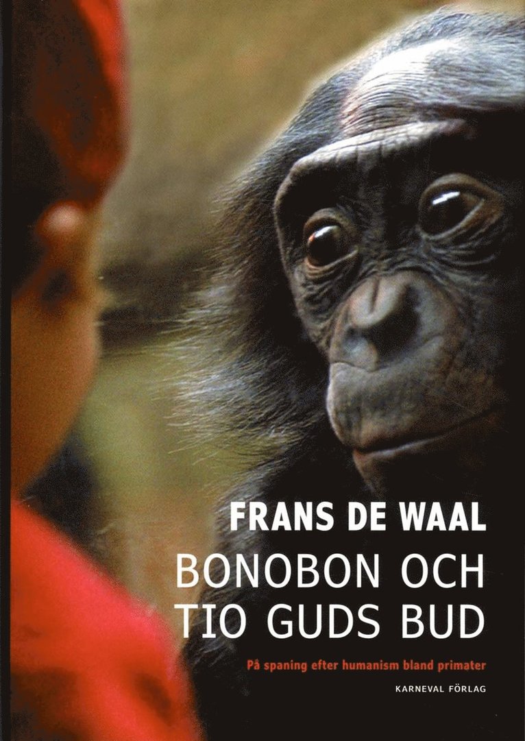 Bonobon och tio guds bud : på jakt efter humanism bland primater 1