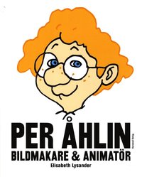 bokomslag Per Åhlin : bildmakare och animatör