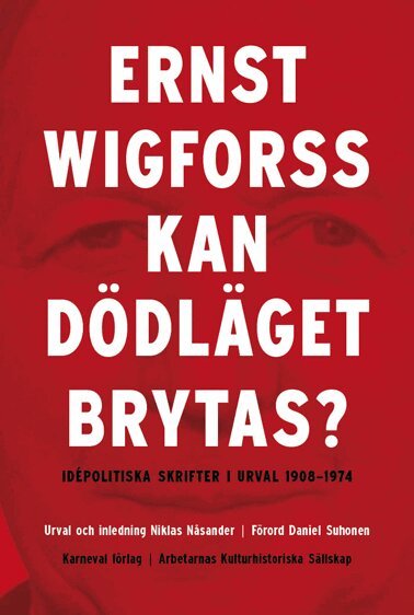 Ernst Wigforss - Kan dödläget brytas? : idépolitiska skrifter 1908-1974, Inbunden