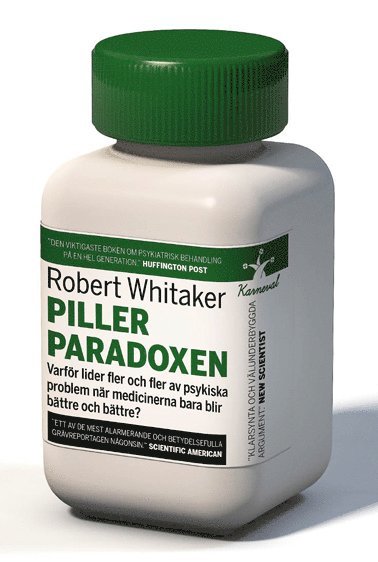 bokomslag Pillerparadoxen : varför lider fler och fler av psykiska problem när medicinerna bara blir bättre och bättre?