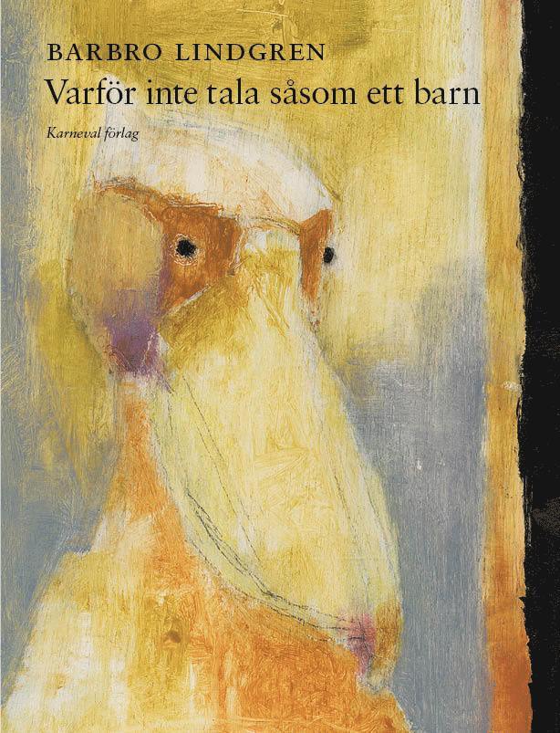 Barbro Lindgren - Varför inte tala såsom ett barn, Inbunden