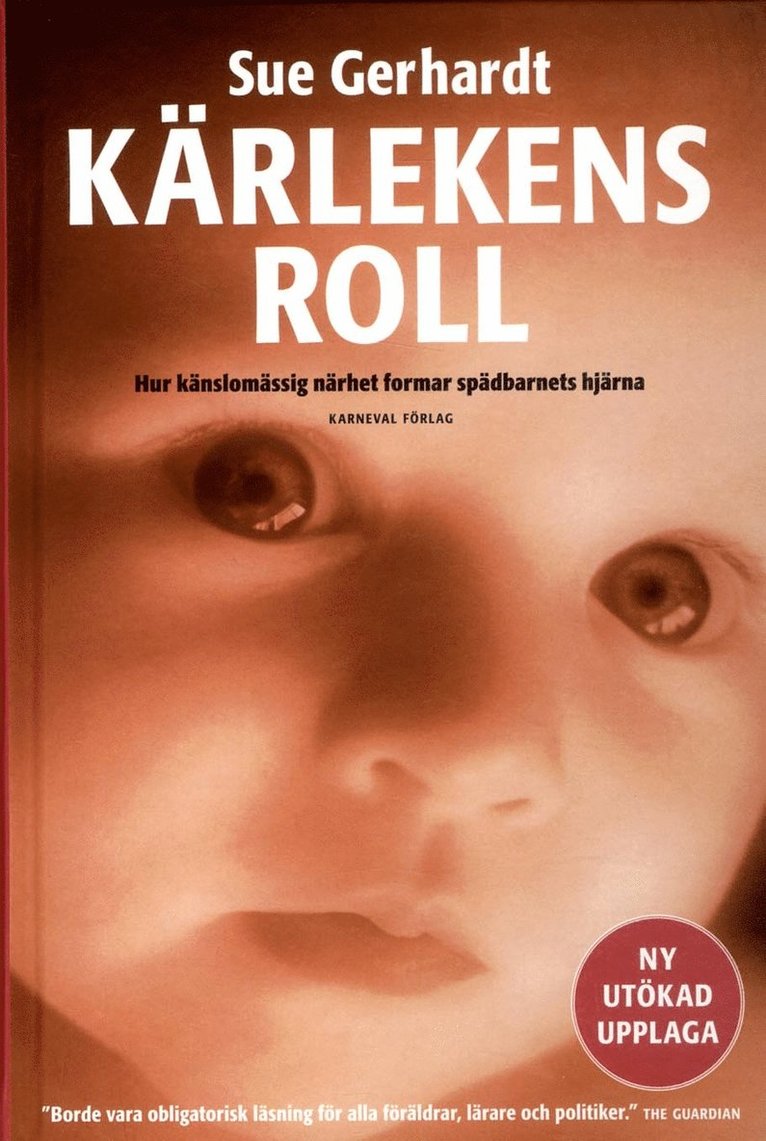 Kärlekens roll : hur känslomässig närhet formar spädbarnets hjärna 1