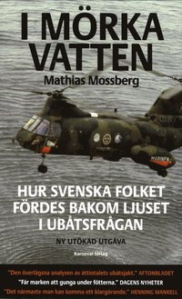 bokomslag I mörka vatten : hur svenska folket fördes bakom ljuset i ubåtsfrågan