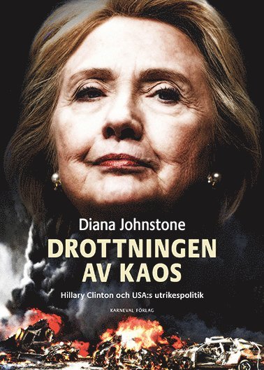 Drottningen av Kaos : Hillary Clinton och USA:s utrikespolitik 1